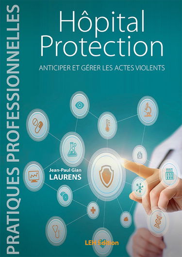 Hôpital protection : anticiper et gérer les actes violents