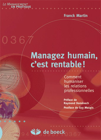 Managez humain c'est rentable ! : comment humaniser les relations professionnelles