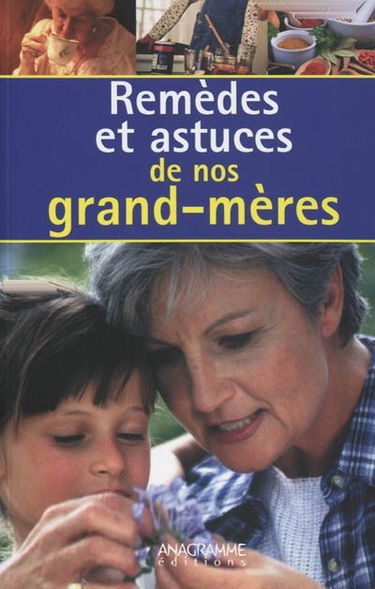 Remèdes et astuces de nos grand-mères
