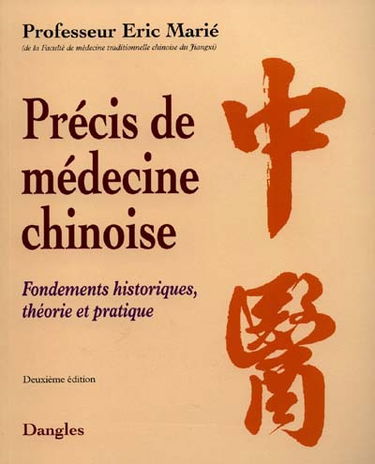 Précis de médecine chinoise : fondements historiques, théorie et pratique