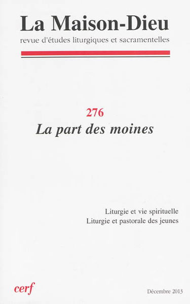 Maison Dieu (La), n° 276. La part des moines : liturgie et vie spirituelle, liturgie et pastorale des jeunes