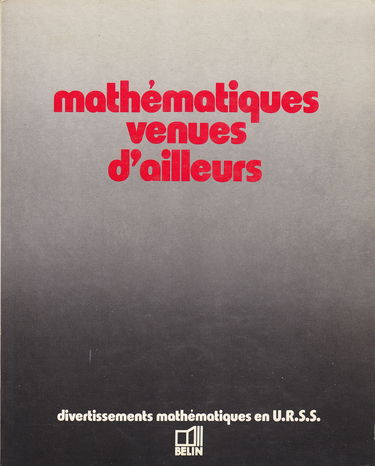 Les Mathématiques venues d'ailleurs, jeux mathématiques de l'école soviétique