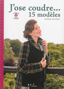 J'ose coudre... 15 modèles