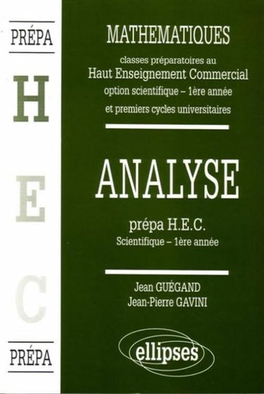 Mathématiques : classes préparatoires au haut enseignement commercial, option scientifique, 1re année et premiers cycles universitaires. Vol. 2. Analyse : prépa HEC scientifique, 1re année
