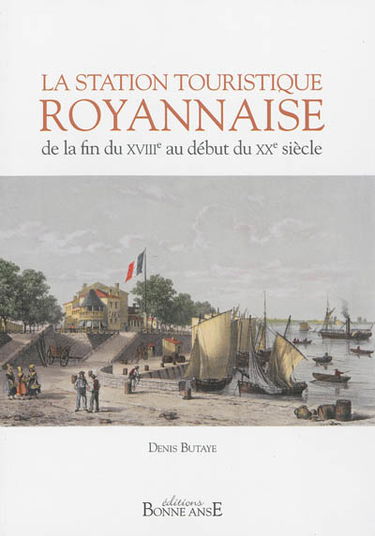 La station touristique royannaise : de la fin du XVIIIe au début du XXe siècle