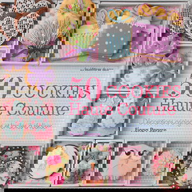 50 cookies haute couture : décorations originales et faciles à réaliser