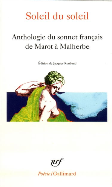 Soleil du soleil : anthologie du sonnet français de Marot à Malherbe