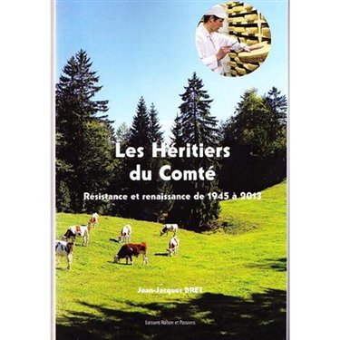 Les héritiers du comté : résistance et renaissance de 1945 à 2013