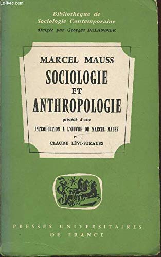 Couverture de Marcel Mauss. Sociologie et anthropologie : . Précédé d'une introduction à l'oeuvre de Marcel Mauss, par Claude Lévi-Strauss,... 3e édition par Marcel Mauss