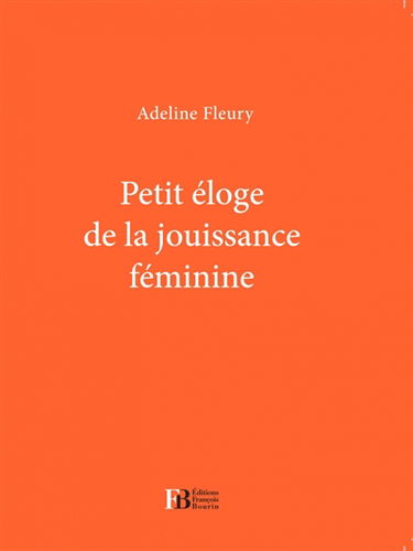 Petit éloge de la jouissance féminine