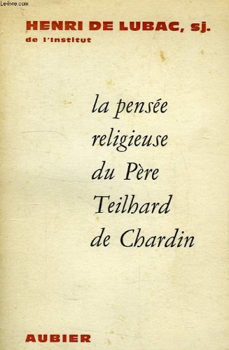 Couverture de LA PENSEE RELIGIEUSE DU PERE TEILHARD DE CHARDIN par Henri de Lubac