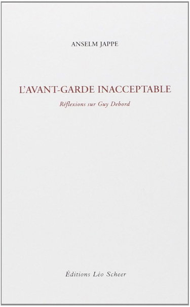 Couverture de l'avant-garde inacceptable (ne): REFLEXIONS SUR GUY DEBORD