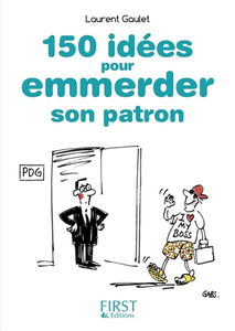 150 idées pour emmerder son patron