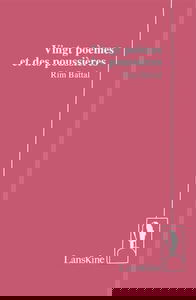 Vingt Poemes et des Poussieres