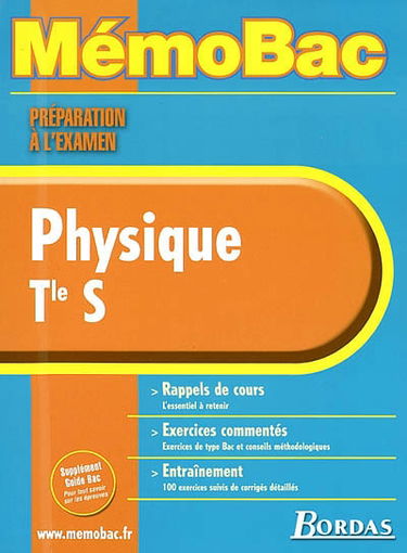 Physique, terminale S : rappels de cours, exercices commentés, entraînement