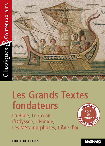 Les grands textes fondateurs : la Bible, le Coran, l'Odyssée, l'Enéide, les Métamorphoses, l'Ane d'or