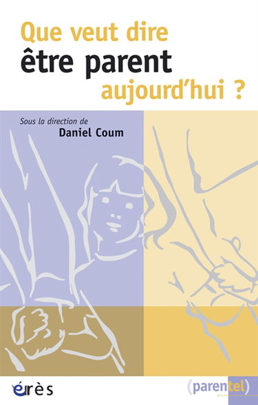 Que veut dire être parent aujourd'hui ?