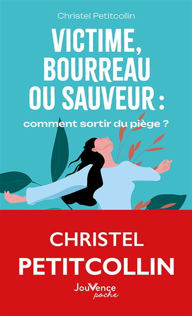 Couverture de Victime, bourreau ou sauveur : comment sortir du piège ?
