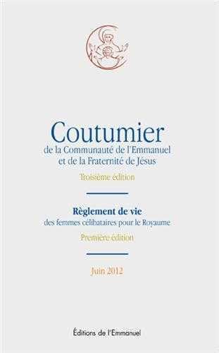 Coutumier de la Communauté de l'Emmanuel et de la Fraternité de Jésus Juin 2012