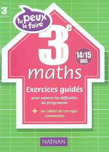 Maths 3e (14-15 ans) : exercices guidés