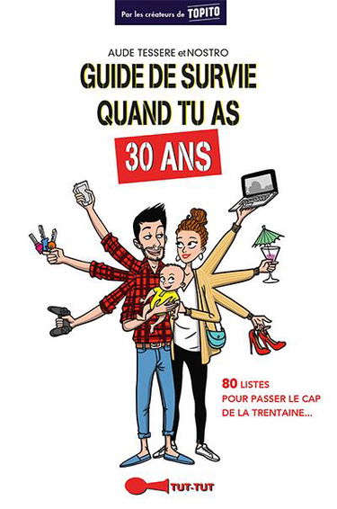 Guide de survie quand tu as 30 ans : 80 listes pour passer le cap de la trentaine...