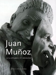 Juan Munoz : sculptures et dessins : exposition, Musée de Grenoble, 10 mars-28 mai 2007