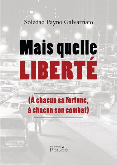 Mais quelle liberté: (A chacun sa fortune, à chacun son combat)