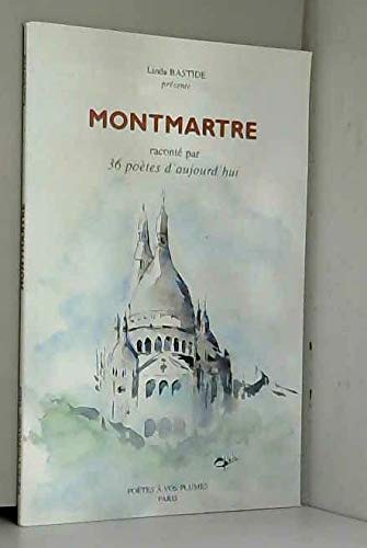 Montmartre raconté par 36 poètes d'aujourd'hui (Poètes à vos plumes)