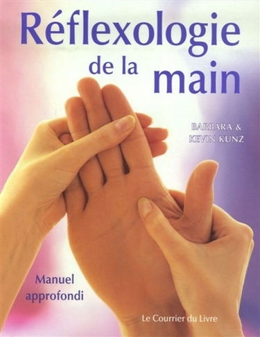 Réflexologie de la main : manuel approfondi