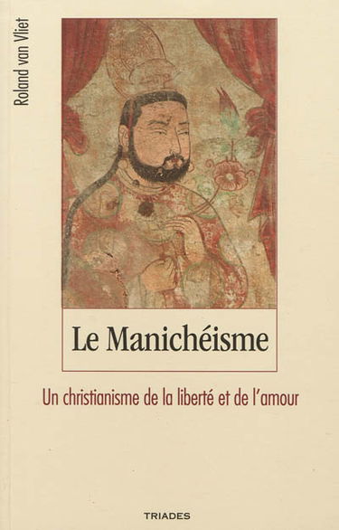 Le manichéisme : un christianisme de la liberté et de l'amour