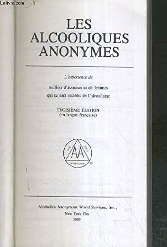 Couverture de LES ALCOOLIQUES ANONYMES - L'EXPERIENCE DE MILLIERS D'HOMMES ET DE FEMMES QUI SE SONT RETABLIS DE L'ALCOOLISME.