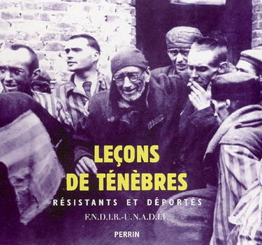 Leçons de ténèbres : résistants et déportés (1940-1945)