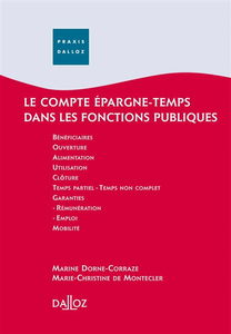Le compte épargne-temps dans les fonctions publiques : 2007 au 31 mars : bénéficiaires, ouverture, alimentation, utilisation, clôture, temps partiel, temps non complet, garanties, rémunération, emploi, mobilité