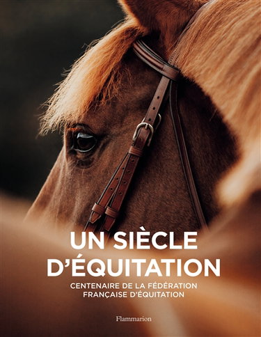 Couverture de Un siècle d'équitation : centenaire de la Fédération française d'équitation