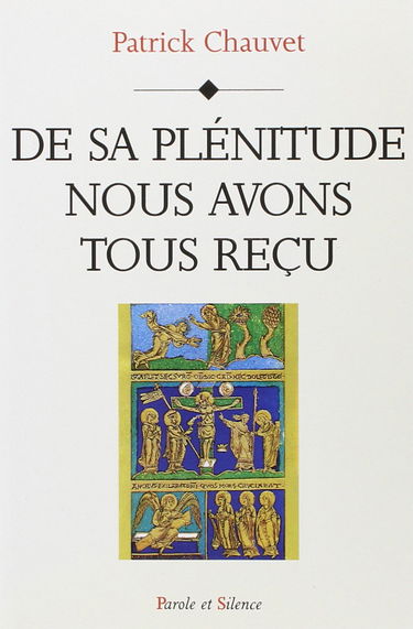 De sa plénitude nous avons tous reçu