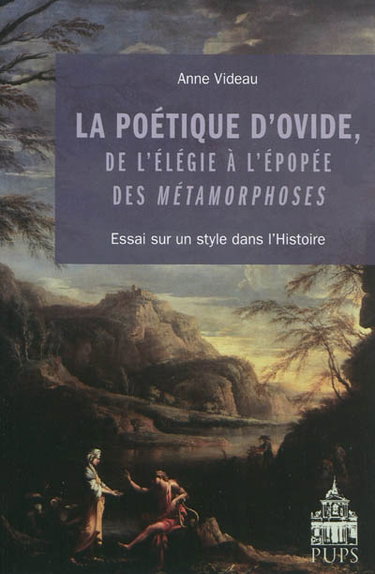 Couverture de La poétique d'Ovide, de l'élégie à l'épopée des Métamorphoses : essai sur un style dans l'histoire