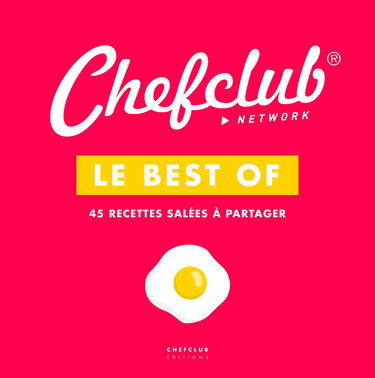 Le best of Chefclub: Volume 1, 45 recettes salées à partager