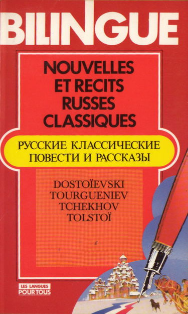 Nouvelles et récits russes classiques / Russkie klassitcheskie povesti i rasskazy : Dostoïevski, Tourgueniev, Tchekhov, Tolstoï