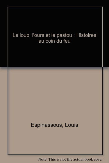 Le Loup, l'ours, le pastou : histoires au coin du feu