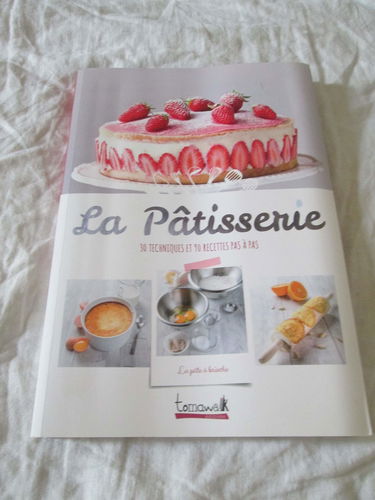 la patisserie pas à pas 90 recettes et 60 techniques