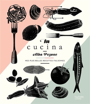 In cucina : mes plus belles recettes italiennes