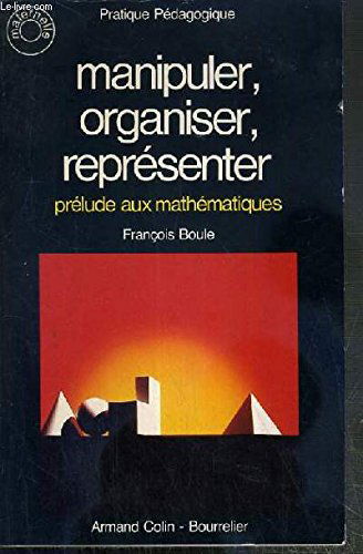 Manipuler, organiser, représenter : Prélude aux mathématiques (Pratique pédagogique)