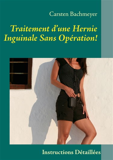 Traitement d’une Hernie Inguinale Sans Opération ! : Instructions Détaillées