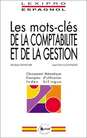 Les mots-clés de la comptabilité et de la gestion : espagnol : classement thématique, exemples d'utilisation, index bilingue