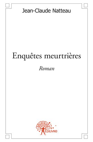 Enquêtes meurtrières : Roman