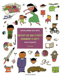 L'encyclopédie des mots. Qu'est-ce que c'est ? Comment c'est ? : noms et adjectifs