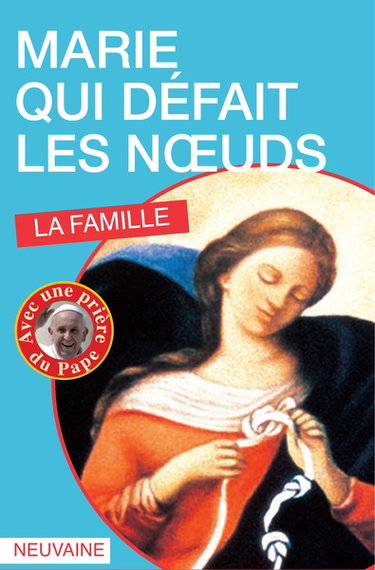Couverture de Marie qui défait les noeuds : la famille : neuvaine