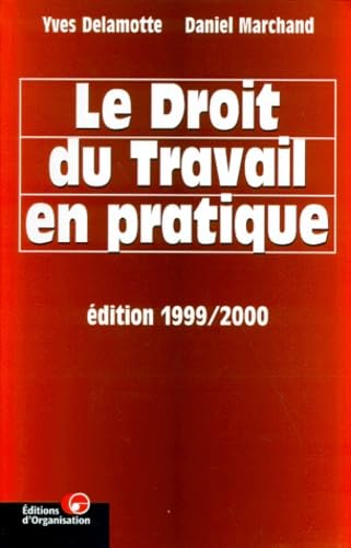 Le droit du travail en pratique : édition 1999-2000