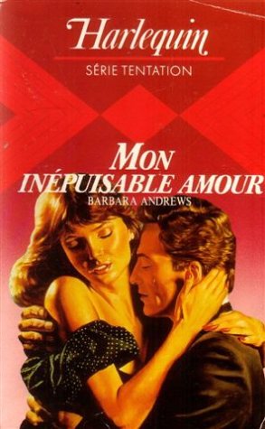 Mon Inépuisable amour : Collection : Harlequin série tentation n° 62