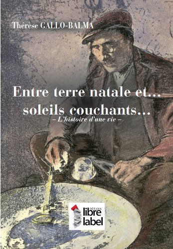 ENTRE TERRE NATALE ET… SOLEILS COUCHANTS… L’histoire d’une vie